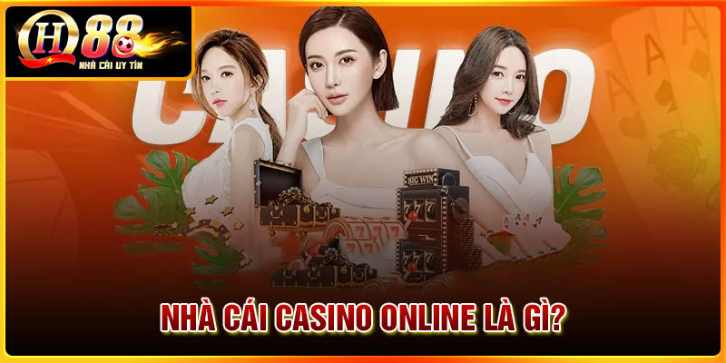 Nhà cái Casino Online là gì?