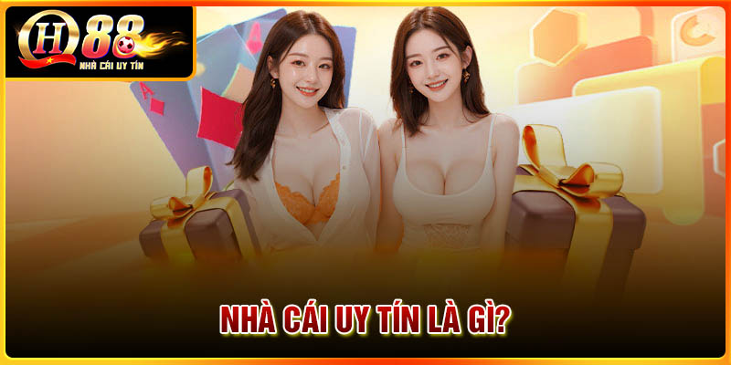 Nhà cái uy tín là gì?